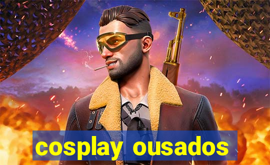 cosplay ousados